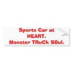 Sports Car at HEART.  Monster TRuCk S0ul. bumper stickers