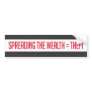 Spreading The Wealth Bumper Sticker