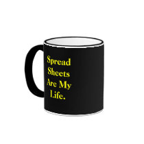 Spreadsheets Are My Life - Work Quote mugs