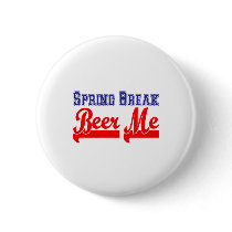 Spring Break Beer Me (Themed Party) Buttons