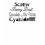 Sprinkle Me With Cyanide!!! t-shirts