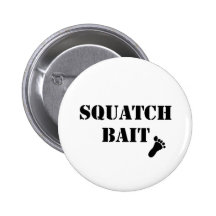 Squatch Bait Pinback Buttons