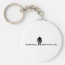 Squatch in these Woods - Finding Bigfoot Key Chains