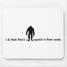 Squatch in these Woods - Finding Bigfoot Mouse Pads