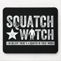 Squatch Watch (for dark) I do believe. Mousepad