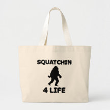 Squatchin 4 Life Tote Bag