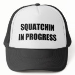 Squatchin in Progress Hats