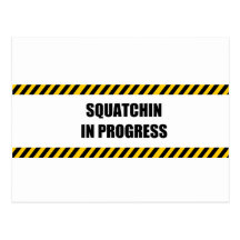 Squatchin in Progress Post Cards