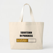 Squatchin in Progress Tote Bags