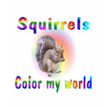 Squirrels Colour My World t-shirts