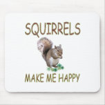 Squirrels Make Me Happy Mouse Mats