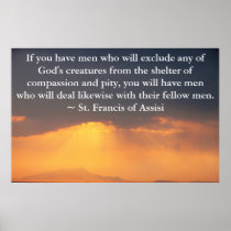 St. Francis of Assisi quote about Animal Rights Poster