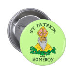 St. Patrick Is My Homeboy Button