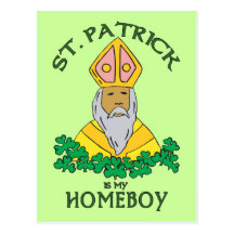 St. Patrick Is My Homeboy Postcard