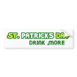 St. Patricks Day Drink More Parody bumper stickers