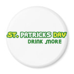 St. Patricks Day Drink More Parody magnets