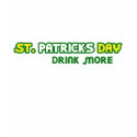 St. Patricks Day Drink More Parody t-shirts