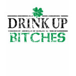 St Patricks Day Drink Up Bitches t-shirts