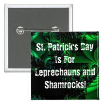 St. Patrick's Day Is For Leprechauns and Shamrocks Pinback Button