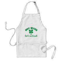 ST PATRICKS DAY NOT IRISH but I am drunk design Apron