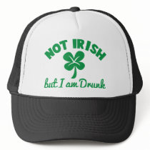 ST PATRICKS DAY NOT IRISH but I am drunk design Hats