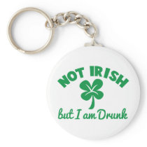 ST PATRICKS DAY NOT IRISH but I am drunk design Key Chains