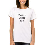 STALKERCHICKSRULE t-shirts