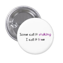 Stalking or Love? Buttons