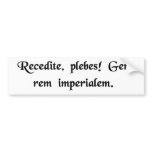 Stand aside, peons I am here on imperial business bumper stickers