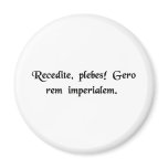 Stand aside, peons I am here on imperial business magnets