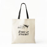 Stand up straight! bags