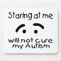 Staring At Me Will Not Cure My Autism (Face)