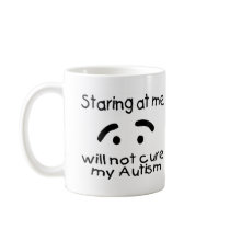 Staring At Me Will Not Cure My Autism (Face) Coffee Mugs