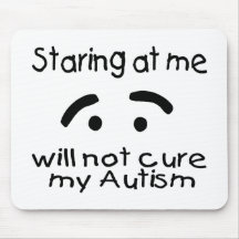 Staring At Me Will Not Cure My Autism Mouse Pad