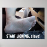 START LICKING, slave! posters
