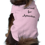 "Starved for Attention" Dog Tee Shirt