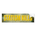 Statism Kills Bumper Sticker bumper stickers