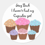 Stay BackI haven't had ... Round Sticker