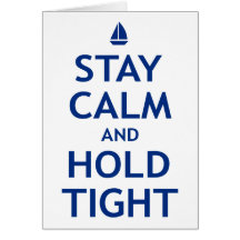 Stay Calm and Hold Tight Greeting Cards