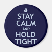 Stay Calm and Hold Tight Magnet