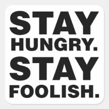 Stay Hungry. Stay Foolish. Square Stickers