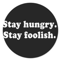 Stay Hungry Stay Foolish Tshirt or Gift Round Stickers