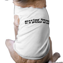 STAYING AWESOME IS A PIECE OF CAKE DOGGIE TEE