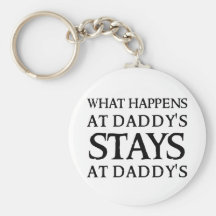 STAYS AT DADDY'S KEY CHAINS