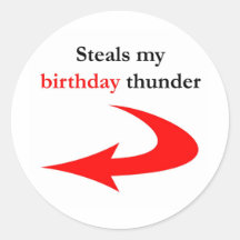 Steals My Birthday Thunder Sticker
