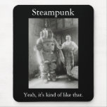Steampunk: Yeah, it's kind of like that mousepads