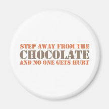 Step Away From the Chocolate Magnet