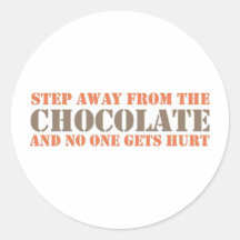 Step Away From the Chocolate Round Sticker