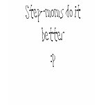 step-moms do it better t-shirts