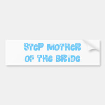 Step Mother of the Bride Bumper Sticker
